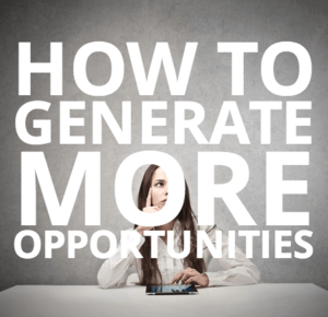 How To Generate More Opportunities Today