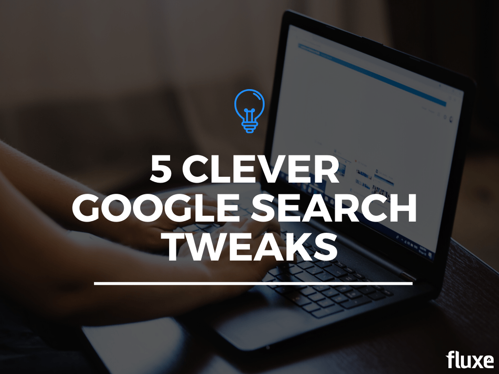 5 Clever Google Search Tweaks