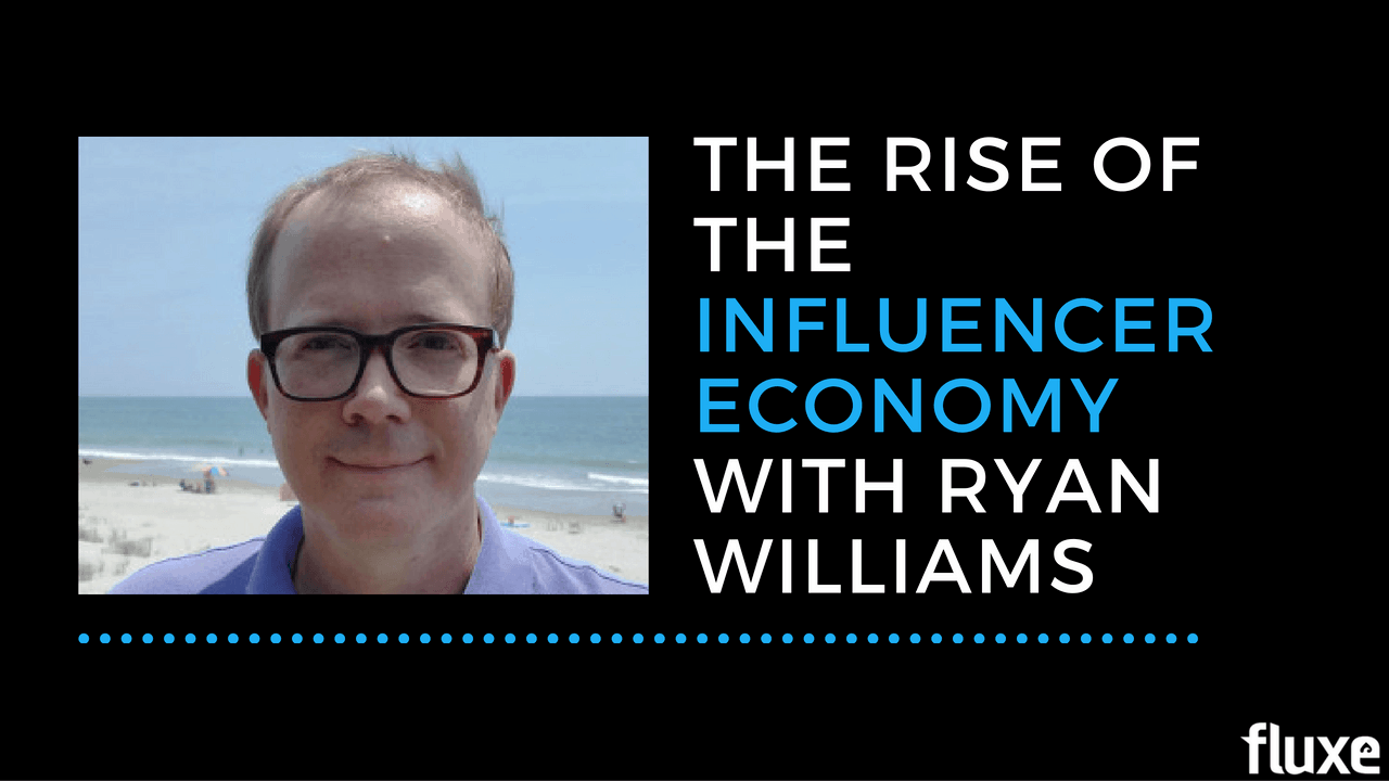 The Rise of the Influencer Economy with Ryan Williams