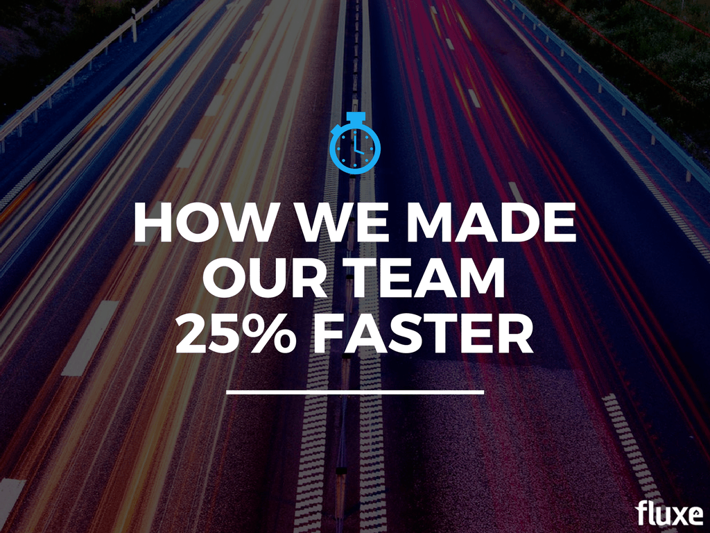 How We Made Our Team 25% Faster