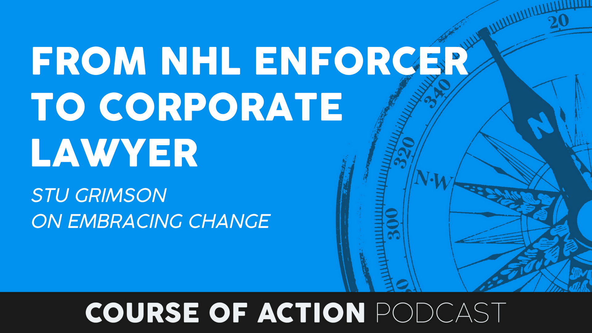 From NHL Enforcer to Corporate Lawyer: Stu Grimson on Embracing Change