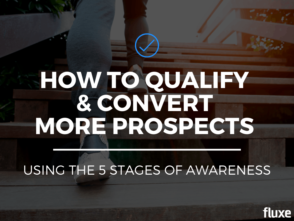 How to Qualify & Convert More Prospects Using the 5 Stages of Awareness