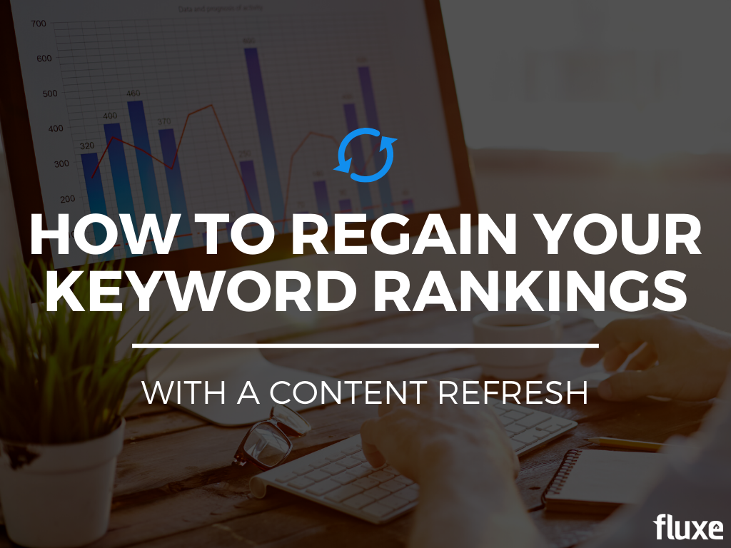 How to Regain Your Keyword Rankings with a Content Refresh