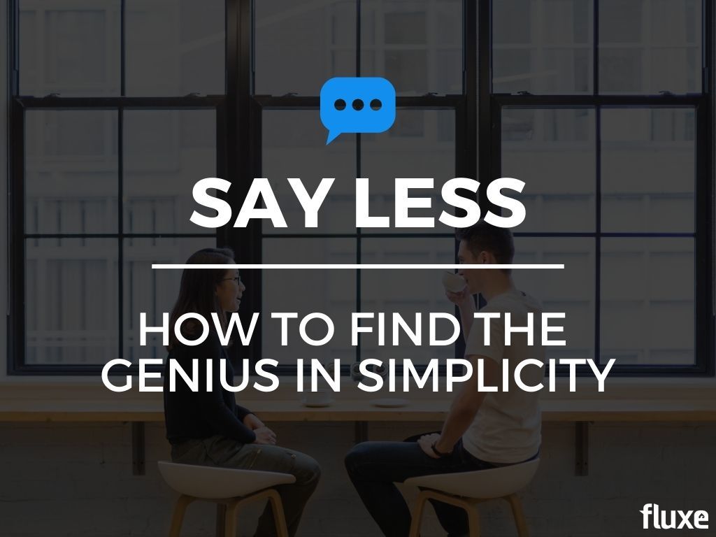 Say Less: How to Find the Genius in Simplicity