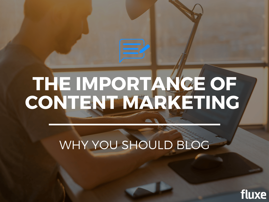 The Importance of Content Marketing – Why You Should Blog