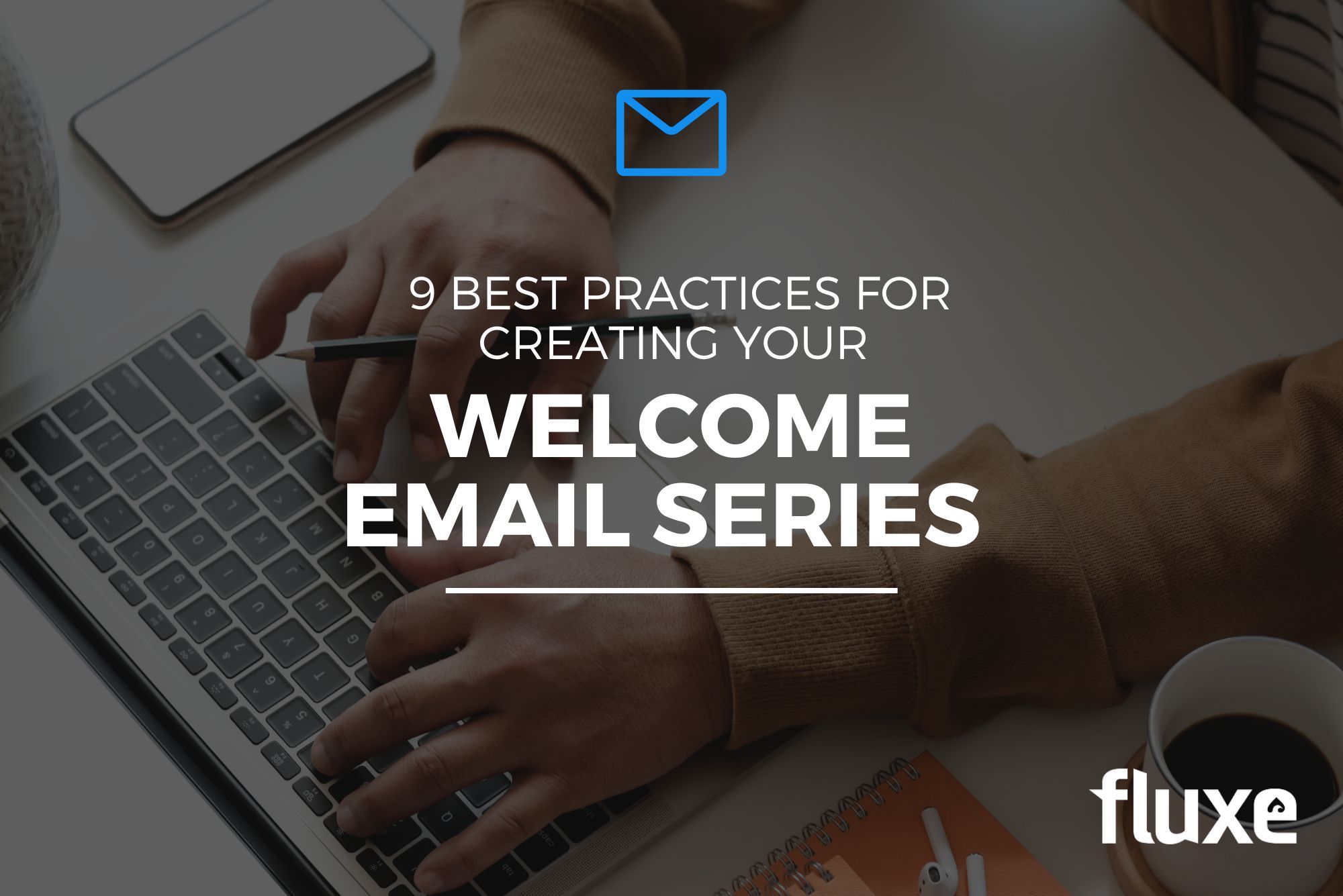 9 Best Practices for Creating Your Welcome Email Series