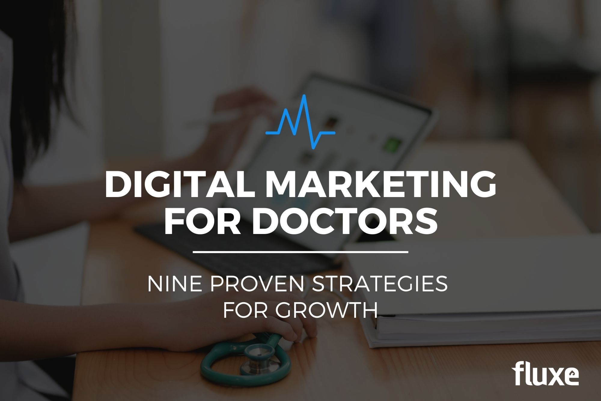 Digital Marketing for Doctors: 9 Proven Strategies for Growth