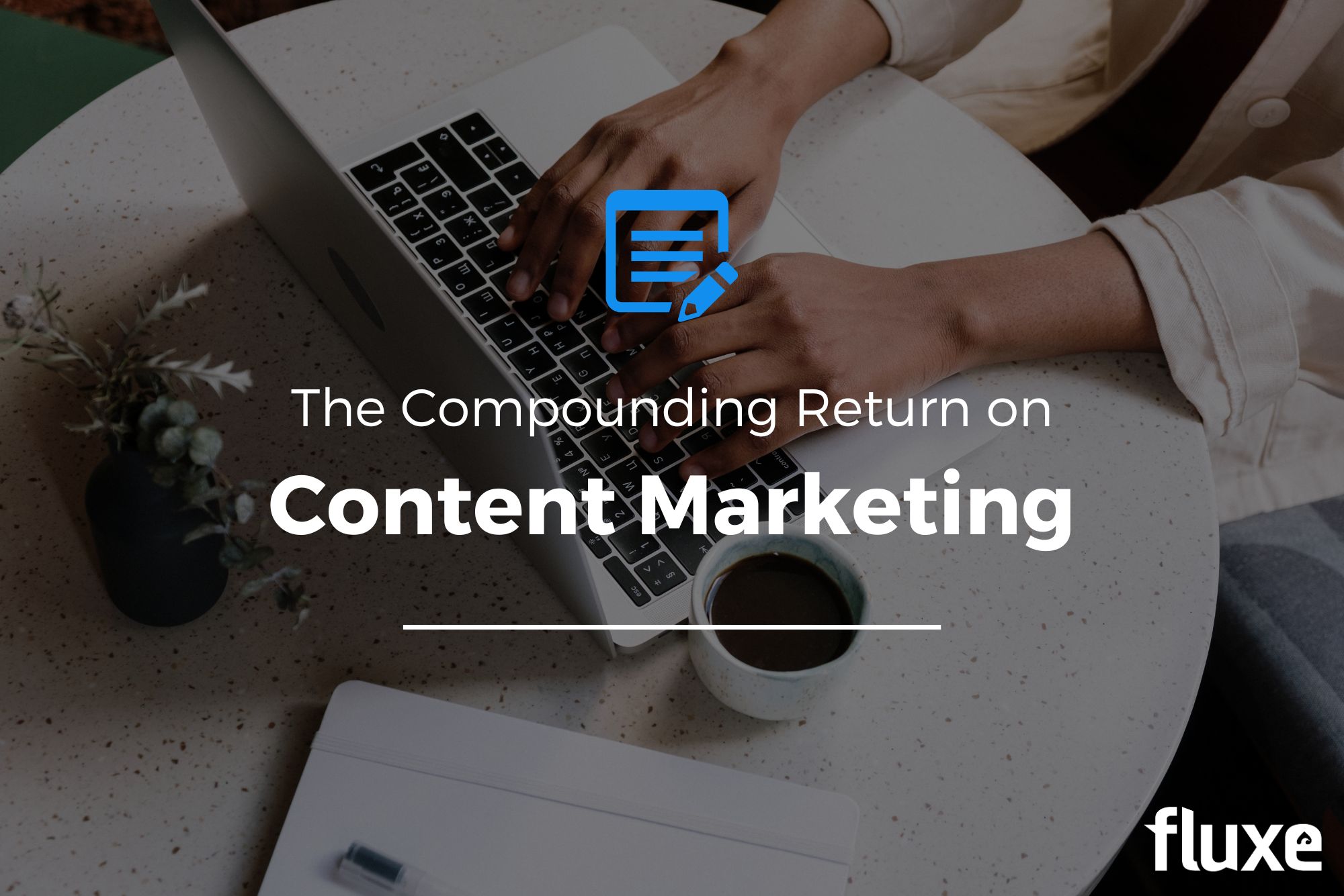 The Compounding Return on Content Marketing