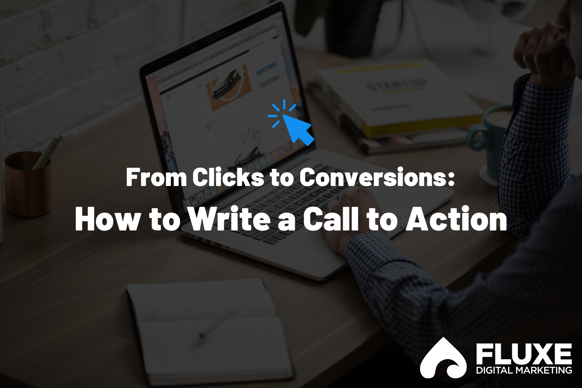 From Clicks to Conversions: How to Write a Call to Action