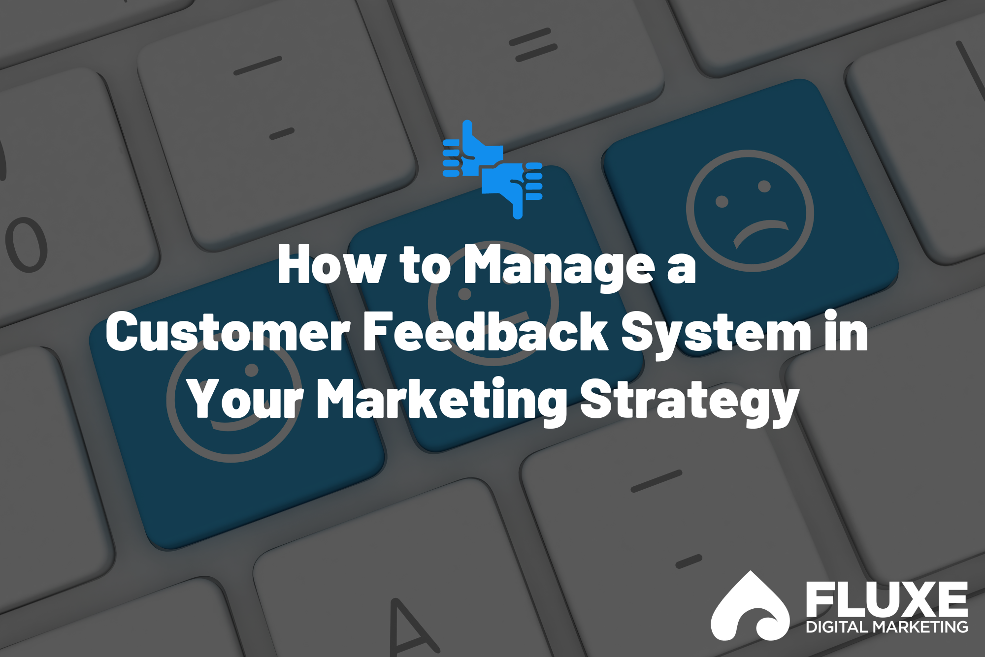 How to Manage a Customer Feedback System in Your Marketing Strategy