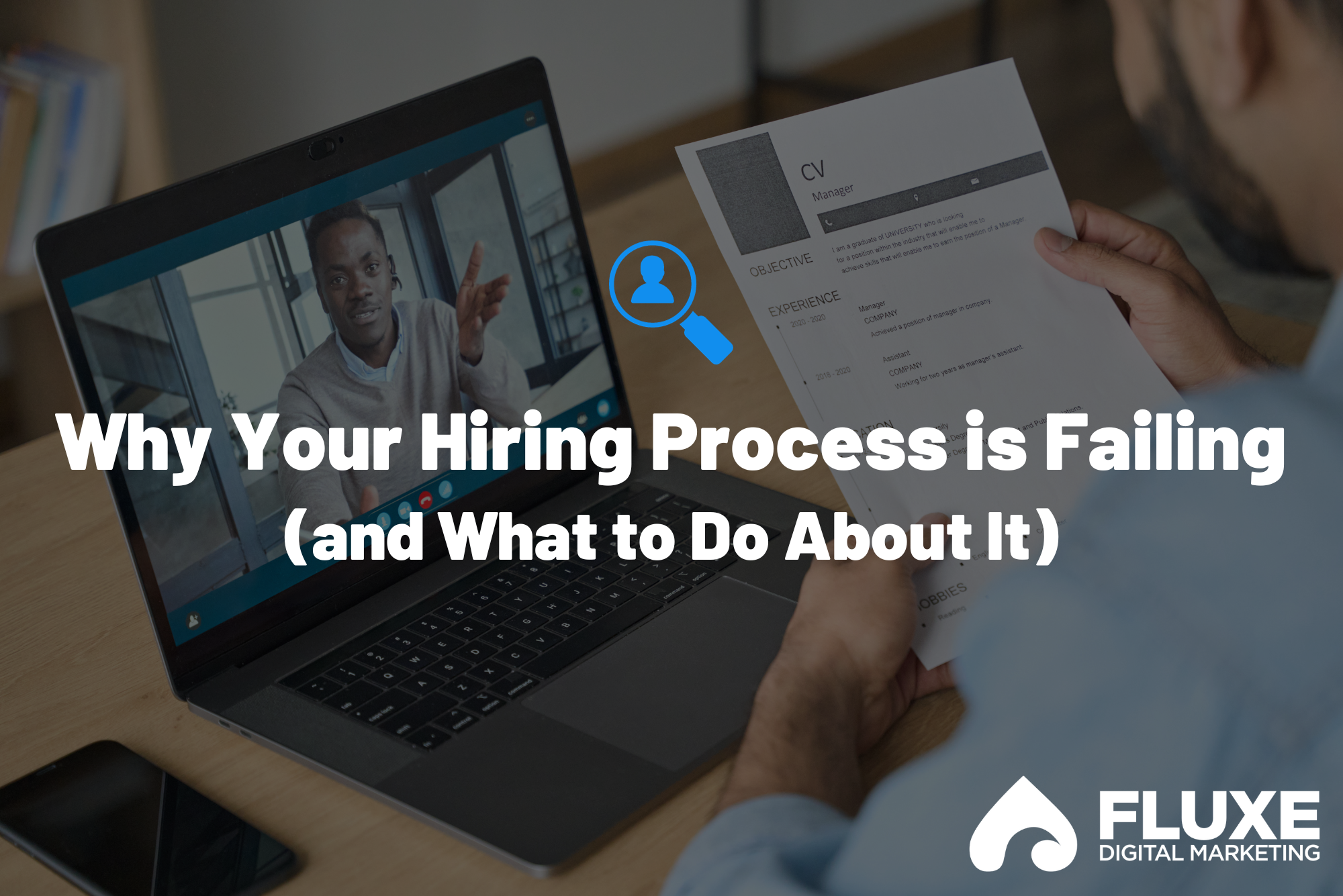 Why Your Hiring Process Is Failing (and What to Do About It)